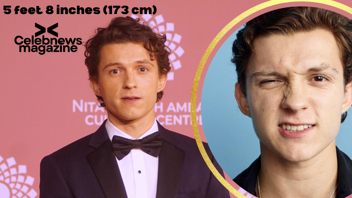 Tom Holland Height – How Tall Is Spider-Man Actor?
