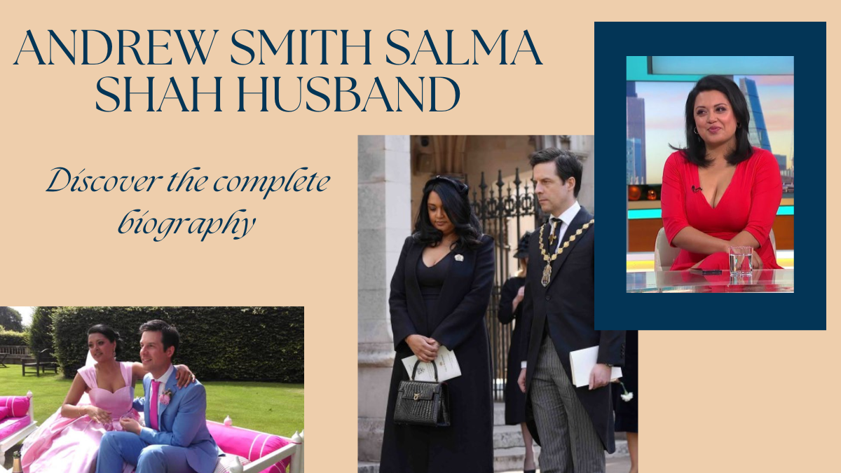 Salma Shah Husband Andrew Smith Biography & Career Guide